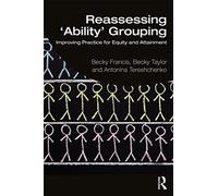 Reassessing 'Ability' Grouping: Improving Practice for Equity and Attainment
