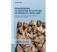 Reassessing Alabaster Sculpture in Medieval England (Studies in Iconography: Themes and Variations)
