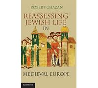 Reassessing Jewish Life in Medieval Europe