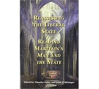 Reassessing the Liberal State: Reading Maritain's "Man and the State" (American Maritain Association Publications): Reading Maritain's ""Man and the State