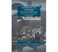 Reassessing the Nuremberg Military Tribunals: Transitional Justice, Trial Narratives, and Historiography: 16 (War and Genocide, 16)