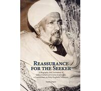 Reassurance For The Seeker: A Biography And Translation Of Salih Al-Jafari's Al-Fawaid Al-Ja Fariyya, A Commentary On Forty Prophetic Traditions (Fons Vitae Three Spiritual Luminaries Of)