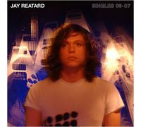 Reatard, Jay - Singles 06-07