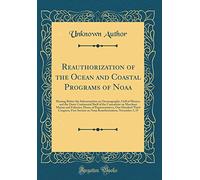 Reauthorization of the Ocean and Coastal Programs of Noaa: Hearing Before the Subcommittee on Oceanography, Gulf of Mexico, and the Outer Continental ... of Representatives, One Hundred Third Cong