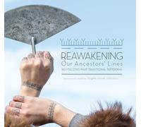 Reawakening Our Ancestors' Lines: Revitalizing Inuit Traditional Tattooing