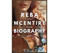 Reba McEntire Biography: Life, Music, Legacy