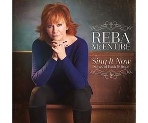 Reba McEntire - Sing It Now: Songs Of Faith & Hope (Deluxe)