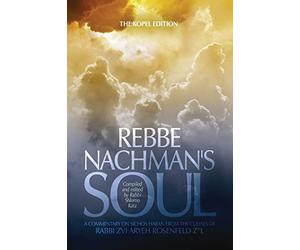 Rebbe Nachman's Soul: A commentary on Sichos HaRan from the classes of Rabbi Zvi Aryeh Rosenfeld z"l