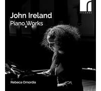 Rebeca Omordia (piano) - John Ireland: Piano Works