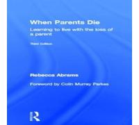 Rebecca Abrams When Parents Die: Learning to Live with the Loss of a Parent Rebecca Abrams Multicolor