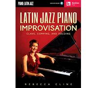 Rebecca Cline: Latin Jazz Piano Improvisation: Clave, Comping, and Soloing