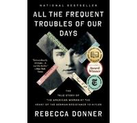 Rebecca Donner All the Frequent Troubles of Our Days (Paperback) (US IMPORT)