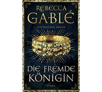 Rebecca Gablé J Die fremde Königin: Historischer Roman (Otto der Groß (Hardback)