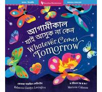 Rebecca Gardyn Levington Whatever Comes Tomorrow (Bilingual Bengali & English) Paperback Book Rebecca Gardyn Levington Multicolor