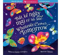 Rebecca Gardyn Levington Whatever Comes Tomorrow (Bilingual Vietnamese & English) Paperback Rebecca Gardyn Levington Multicolor