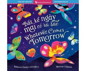 Rebecca Gardyn Levington Whatever Comes Tomorrow (Bilingual Vietnamese & English) Paperback Rebecca Gardyn Levington Multicolor