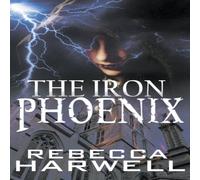 Rebecca Harwell The Iron Phoenix Paperback Book Rebecca Harwell Multicolor