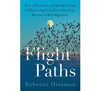 Flight Paths: How a Passionate and Quirky Group of Pioneering Scientists Solved