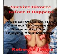 Rebecca Jones Surviving Divorce Before It Happens: Practical Ways On How On How Rebecca Jones Multicolor
