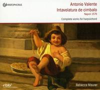 Rebecca Maurer - Antonio Valente - Intavolatura de cimbalo: Complete Works for Harpsichord, 1576