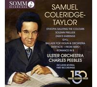 Rebecca Murphy; Ioana Petcu-Colan; Ulster Orchestra; Charles Peebles - Samuel Coleridge-Taylor: Ethiopia Saluting the Colours; Solemn Prelude; Zara's Earrings; Idyll; Ballade for Violin & Orchestra; Entr'acte 1 from Nero; Romance in B
