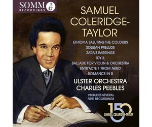 Rebecca Murphy; Ioana Petcu-Colan; Ulster Orchestra; Charles Peebles - Samuel Coleridge-Taylor: Ethiopia Saluting the Colours; Solemn Prelude; Zara's Earrings; Idyll; Ballade for Violin & Orchestra; Entr'acte 1 from Nero; Romance in B