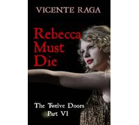 Rebecca Must Die: The Twelve Doors Part VI: 6