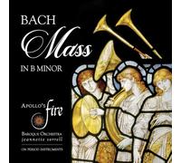 Rebecca Myers; Aryssa Leigh Burrs; Emily Marvosh; Jacob Parry; Edward Vogel; Paul Max Tipton; Apollo's Fire; Apollo's Singers; Jeannette Sorrell - Johann Sebastian Bach: Mass in B Minor, BWV 232