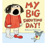 Rebecca Patterson My Big Shouting Day Paperback Book Rebecca Patterson Multicolor