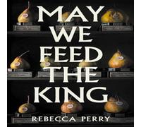 Rebecca Perry May We Feed the King Hardback Book Rebecca Perry Multicolor