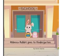 Rebecca Rabbit goes to Kindergarten: Facing your fear