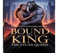 Rebecca Roberts BOUND TO A KING, THE LYCAN QUEEN : A CURSED BOND. A KINGDOM OF Rebecca Roberts Multicolor