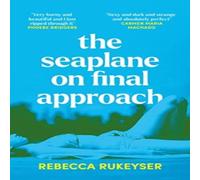 Rebecca Rukeyser The Seaplane on Final Approach Paperback Book Rebecca Rukeyser Multicolor