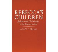 Rebecca’s Children: Judaism and Christianity in the Roman World