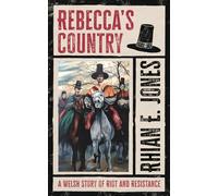 Rebecca’s Country: A Welsh Story of Riot and Resistance
