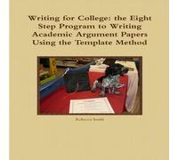 Rebecca Smith Writing for College: the Eight Step Program to Writing Academic Rebecca Smith Multicolor