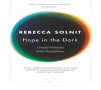 Rebecca Solnit Hope In The Dark: Untold Histories, Wild Possibilities Paperback Book Rebecca Solnit Multicolor