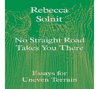 Rebecca Solnit No Straight Road Takes You There Hardback Book Rebecca Solnit Multicolor