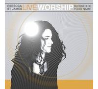 Rebecca St. James - Live Wor: Blessed Be Your Name