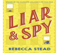 Rebecca Stead Liar & Spy Paperback Book Rebecca Stead Multicolor
