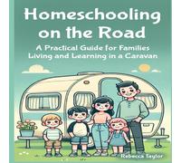 Rebecca Taylor Homeschooling on the Road: A Practical Guide for Families Living Rebecca Taylor Multicolor
