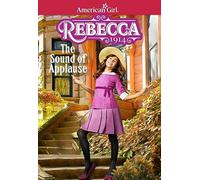 Rebecca: The Sound of Applause (American Girl(r) Historical Characters)