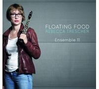 Rebecca Trescher & Ensemble 11 - Floating Food