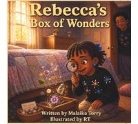 Rebecca's Box of Wonders: Tiny Treasures, Big Imagination (Rebecca The Little Teacher)