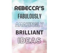 Rebecca's Fabulously Amazingly Brilliant Ideas: Personalised Name Journal for Rebecca - Lined Notebook Birthday Present for Rebecca - 6x9 inches - 110 pages