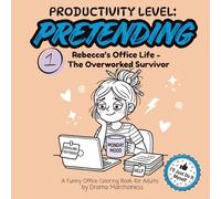 Rebecca's Office Life-The Overworked Survivor: A Funny Office Coloring Book for Adults (Productivity Level: Pretending)