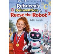 Rebecca's Reinvention of Reese the Robot