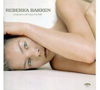 Rebekka Bakken - The Art Of How To Fall