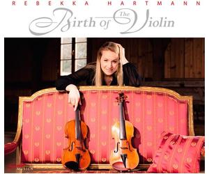 Rebekka Hartmann: Birth of The Violin