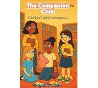 Rebekka’s Style Emergency: The Companion Club #3: A faith-filled friendship story about identity, confidence, and learning to shine from the inside out (ages 8-12)